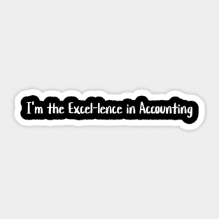 I'm the Excel-lence in Accounting Sticker